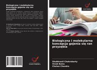 Produktbild: Biologiczna i molekularna koncepcja gojenia si&iquest; ran przyz&iquest;bia