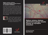 Produktbild: Wp&iquest;yw zmiany statusu administracyjnego miasta Choma na wynajem mieszka&iquest;