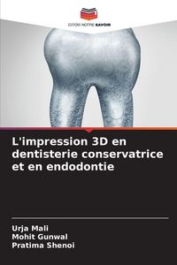 Produktbild: L'impression 3D en dentisterie conservatrice et en endodontie