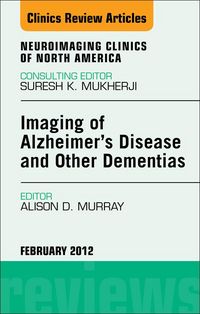 Produktbild: Imaging in Alzheimer's Disease and Other Dementias, An Issue of Neuroimaging Clinics