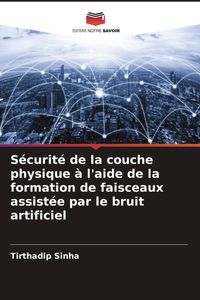 Produktbild: S&eacute;curit&eacute; de la couche physique &agrave; l'aide de la formation de faisceaux assist&eacute;e par le bruit artificiel