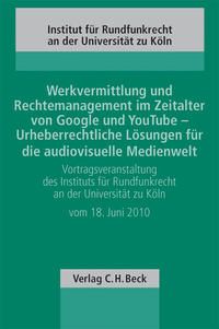 Produktbild: Werkvermittlung und Rechtemanagement im Zeitalter von Google und YouTube - Urheberrechtliche L&ouml;sungen f&uuml;r die audiovisuelle Medienwelt