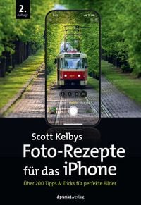 Produktbild: Scott Kelbys Foto-Rezepte f&uuml;r das iPhone