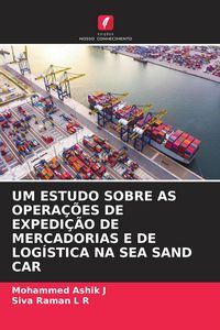 Produktbild: Um Estudo Sobre As Opera&ccedil;&otilde;es De Expedi&ccedil;&atilde;o De Mercadorias E De Log&iacute;stica Na Sea Sand Car