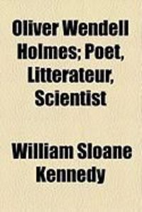 Produktbild: Oliver Wendell Holmes; Poet, Litterateur, Scientist