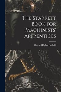 Produktbild: The Starrett Book for Machinists' Apprentices