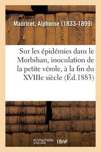 Produktbild: &Eacute;tudes historiques sur les &eacute;pid&eacute;mies dans le Morbihan, inoculation de la petite v&eacute;role