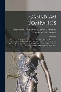 Produktbild: Canadian Companies [microform]: Proceedings in the Judicial Committee of the Privy Council (December 8-17, 1915) in the Appeals of the Attorney-Genera