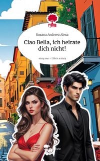 Produktbild: Ciao Bella, ich heirate dich nicht!. Life is a Story - story.one