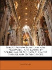 Produktbild: Miller, S: Infant Baptism Scriptural & Re