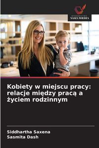 Produktbild: Kobiety w miejscu pracy: relacje mi&iquest;dzy prac&iquest; a &iquest;yciem rodzinnym