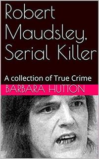 Produktbild: Robert Maudsley, Serial Killer A Collection of True Crime