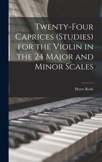 Produktbild: Twenty-four Caprices (studies) for the Violin in the 24 Major and Minor Scales