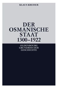 Der Osmanische Staat 1300-1922 Klaus Kreiser
