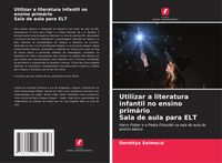 Produktbild: Utilizar a literatura infantil no ensino prim&aacute;rio Sala de aula para ELT