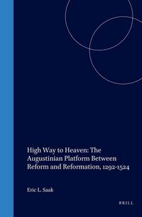 Produktbild: High Way to Heaven: The Augustinian Platform Between Reform and Reformation, 1292-1524