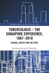 Produktbild: Tuberculosis - The Singapore Experience, 1867-2018