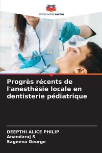 Produktbild: Progr&egrave;s r&eacute;cents de l'anesth&eacute;sie locale en dentisterie p&eacute;diatrique