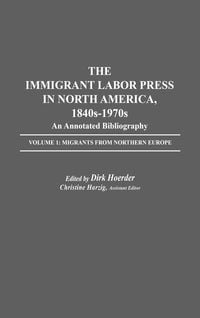 Produktbild: The Immigrant Labor Press in North America, 1840s-1970s