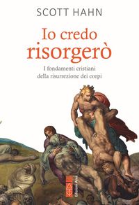 Produktbild: Io credo risorger&ograve;. I fondamenti cristiani della morte e risurrezione dei corpi