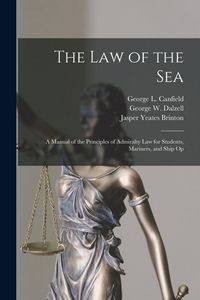 Produktbild: The law of the Sea: A Manual of the Principles of Admiralty law for Students, Mariners, and Ship Op