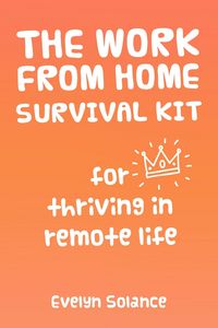 Produktbild: The Work from Home Survival Kit for Thriving in Remote Life