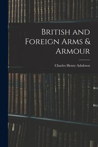 Produktbild: British and Foreign Arms & Armour