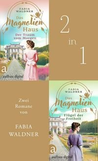Produktbild Das Magnolienhaus - Der Traum vom Morgen & Flügel der Freiheit (Nur bei uns!)