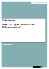 Produktbild: Abbau von Ungleichheit durch die Bildungsexpansion?