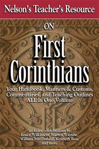 Produktbild: Nelson's Teacher's Resource on First Corinthians: Your Handbook, Manners & Customs, Commentary, and Teaching Outlines All in One Volume