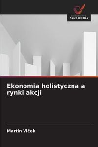 Produktbild: Ekonomia holistyczna a rynki akcji