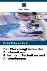 Produktbild: Der Werkzeugkasten des Biochemikers Prinzipien, Techniken und Anwendungen