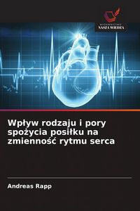 Produktbild: Wp&iquest;yw rodzaju i pory spo&iquest;ycia posi&iquest;ku na zmienno&iquest;&iquest; rytmu serca