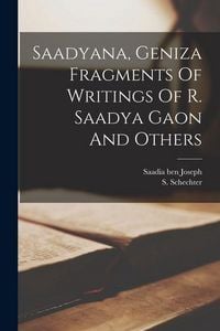 Produktbild: Saadyana, Geniza Fragments Of Writings Of R. Saadya Gaon And Others