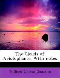 Produktbild: Goodwin, W: Clouds of Aristophanes. With notes