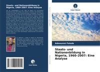 Produktbild: Staats- und Nationenbildung in Nigeria, 1960-2007: Eine Analyse