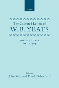 Produktbild: The Collected Letters of W. B. Yeats: Volume III: 1901-1904