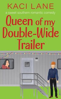 Produktbild: Queen of my Double-Wide Trailer: A Sweet Southern Romantic Comedy (Apple Cart County Christmas, #3)
