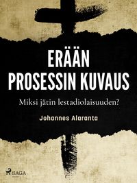 Produktbild: Er&auml;&auml;n prosessin kuvaus - Miksi j&auml;tin lestadiolaisuuden?