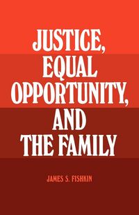 Produktbild: Justice, Equal Opportunity and the Family