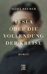 Produktbild: Tesla oder die Vollendung der Kreise
