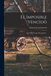 Produktbild: El Imposible Vencido: Arte De La Lengua Bascongada...