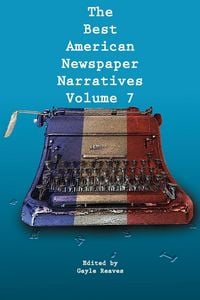 Produktbild: The Best American Newspaper Narratives, Volume 7