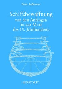 Produktbild: Schiffsbewaffnung von den Anf&auml;ngen bis zur Mitte des 19. Jahrhunderts