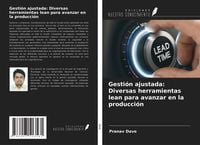 Produktbild: Gesti&oacute;n ajustada: Diversas herramientas lean para avanzar en la producci&oacute;n