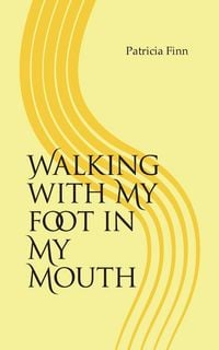 Produktbild: Walking With My Foot in My Mouth