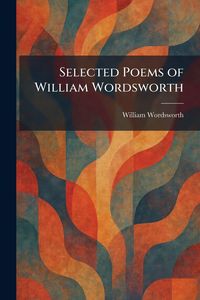Produktbild: Selected Poems of William Wordsworth