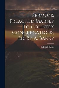 Produktbild: Sermons Preached Mainly To Country Congregations, Ed. By A. Barry