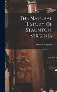 Produktbild: The Natural History Of Staunton, Virginia