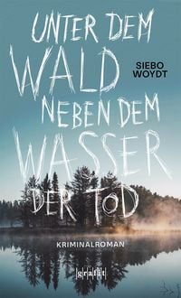 Produktbild: Unter dem Wald, neben dem Wasser der Tod